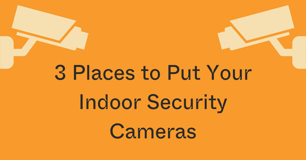 Indoor Security Camera Placement 2026: Best Spots